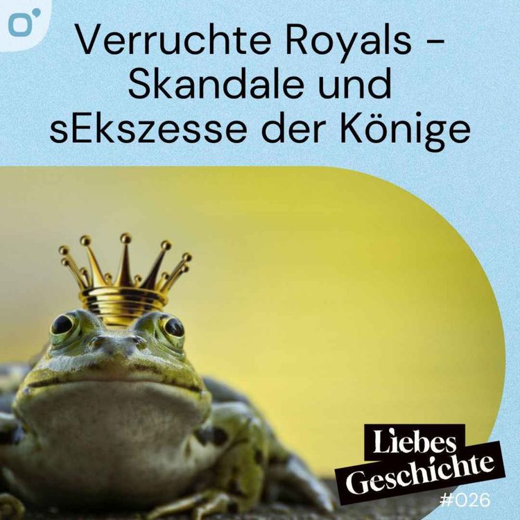 cover art for Episode 26: Verruchte Royals - Skandale und sExzesse der Könige