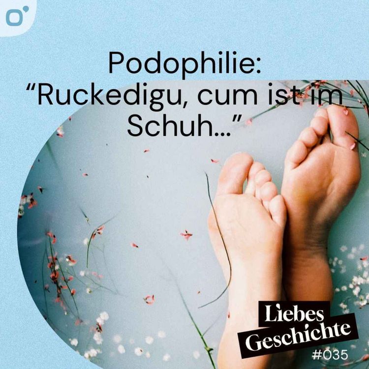 cover art for Episode 36: Podophilie - Zeigt her eure Füße