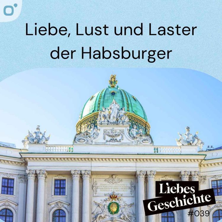 cover art for Episode 39: Liebe, Lust und Laster der Habsburger
