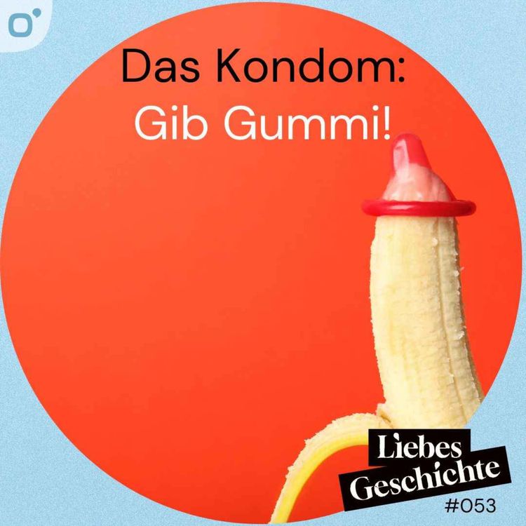 cover art for Episode 53: Das Kondom - Gib Gummi!