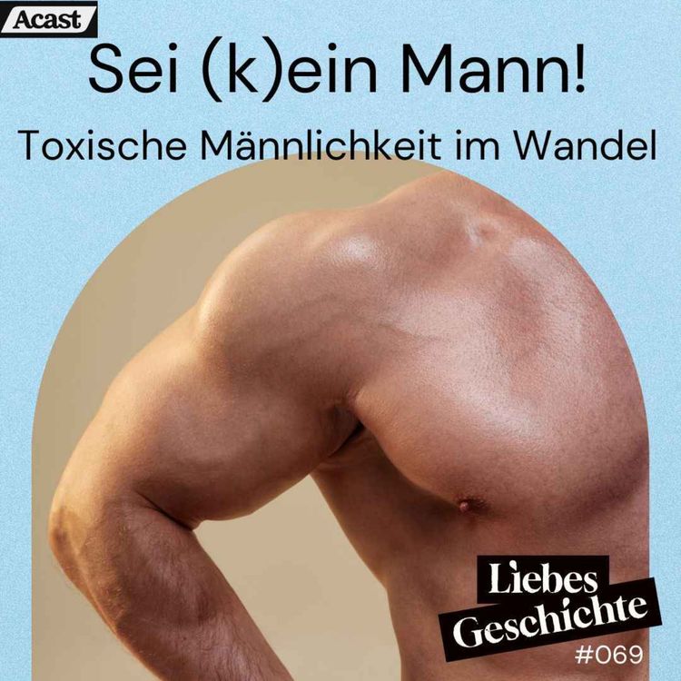 cover art for Episode 69: Sei (k)ein Mann! - Toxische Männlichkeit