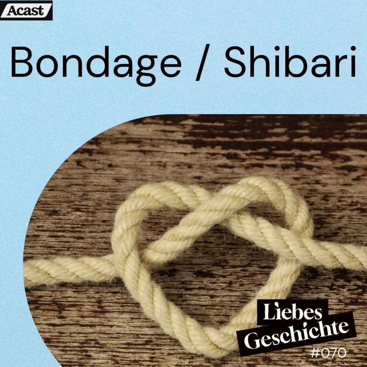 cover art for Episode 70: Bondage und Shibari 