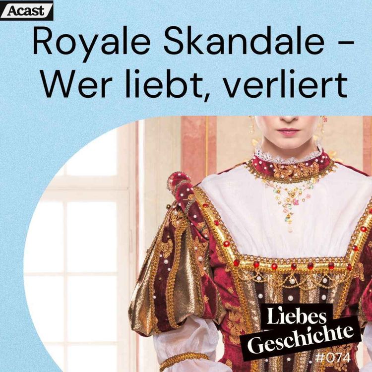 cover art for Episode 74: Royale Skandale - Wer liebt, verliert 