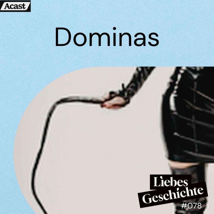 cover art for Episode 78: Dominas - Gefürchtet, Begehrt, Verehrt