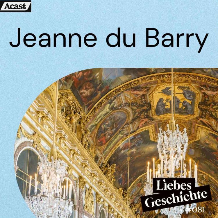 cover art for Episode 81: Jeanne du Barry - die erfundene Hure