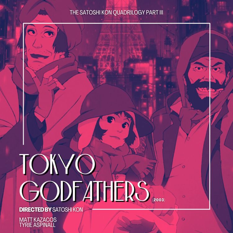 cover art for 11.3 Tokyo Godfathers | The Satoshi Kon Quadrilogy