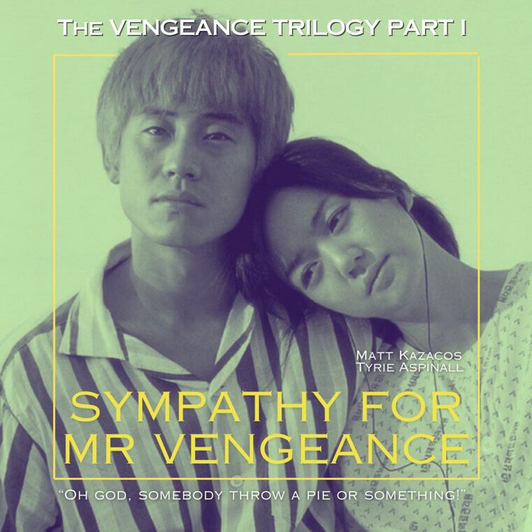 cover art for 16.1 Sympathy for Mr Vengeance | Park Chan-Wook's Vengeance Trilogy