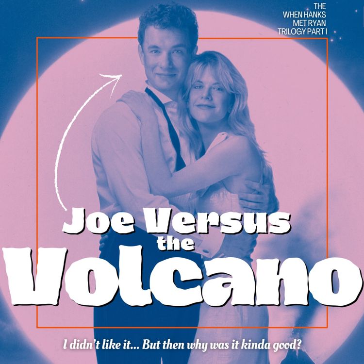 cover art for 19.1 Joe Versus the Volcano | The When Hanks Met Ryan Trilogy