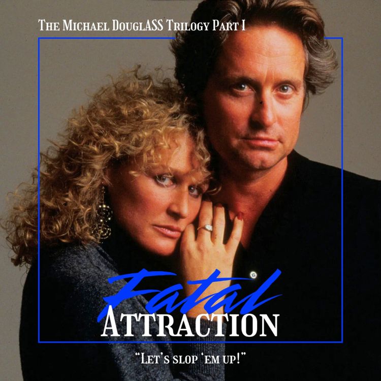 cover art for 24.1 Fatal Attraction | The Michael DouglASS Trilogy