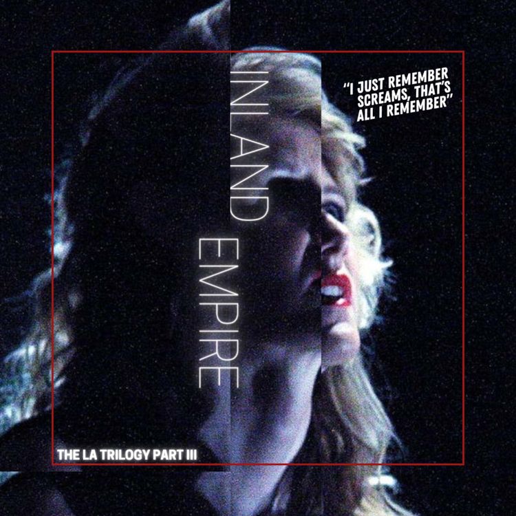 cover art for 25.3 Inland Empire | David Lynch's LA Trilogy