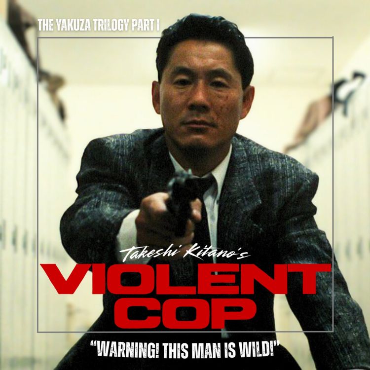 cover art for 28.1 Violent Cop | Takeshi Kitano's Yakuza Trilogy