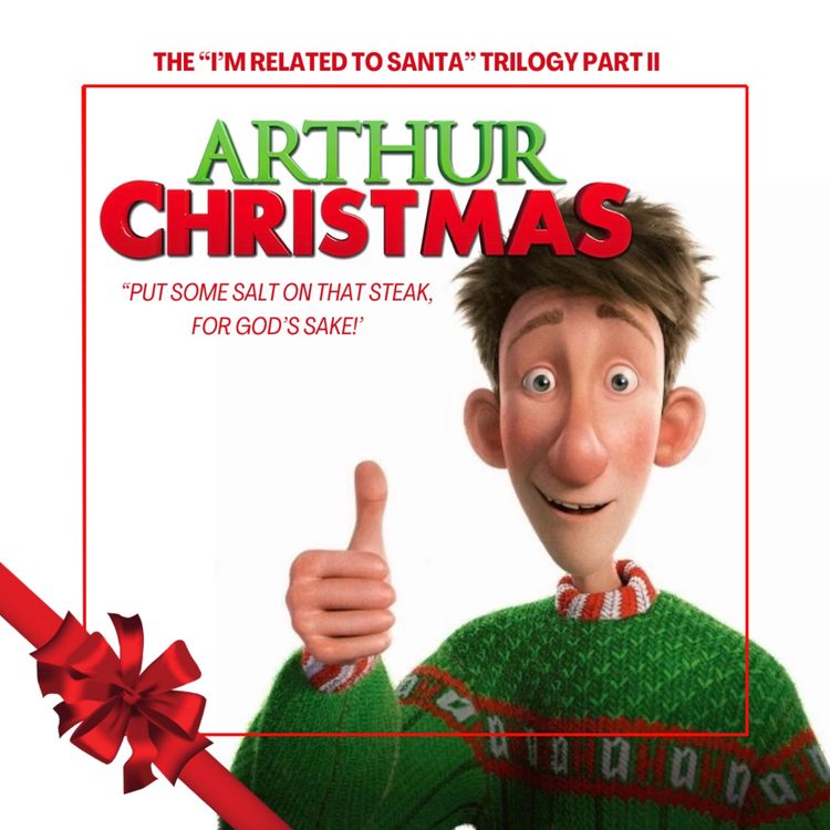cover art for 30.2 Arthur Christmas | The I'm Related to Santa Trilogy