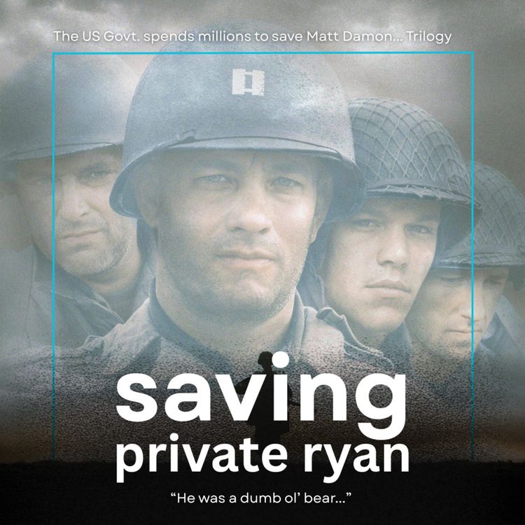 cover art for 35.1 Saving Private Ryan | The US Govt. Spends Millions to Save Matt Damon Trilogy
