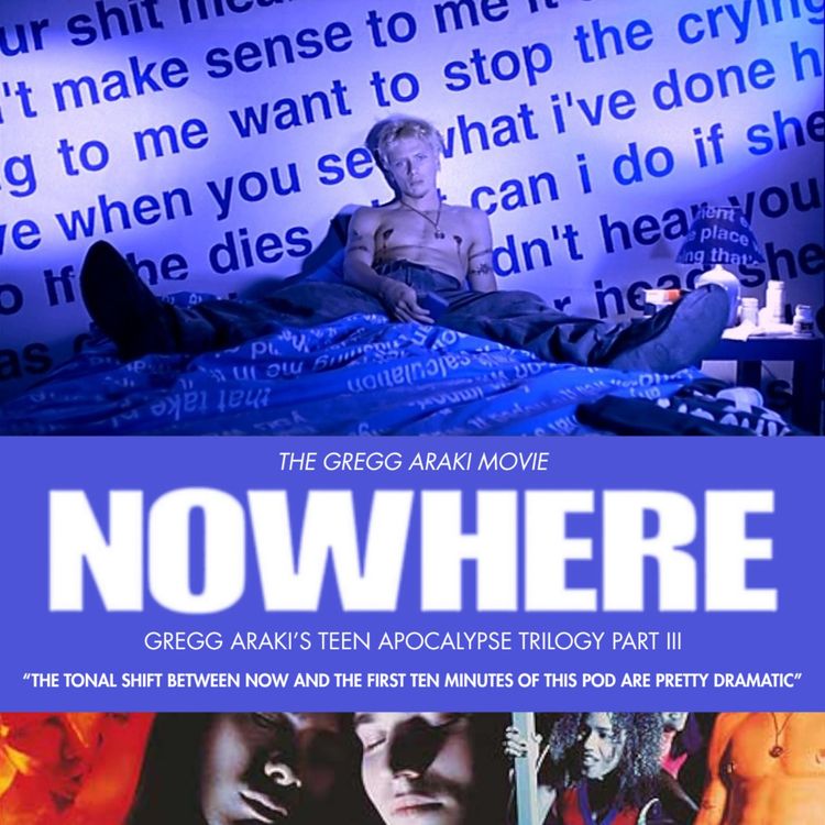 cover art for 36.3 Nowhere | Gregg Araki's Teen Apocalypse Trilogy