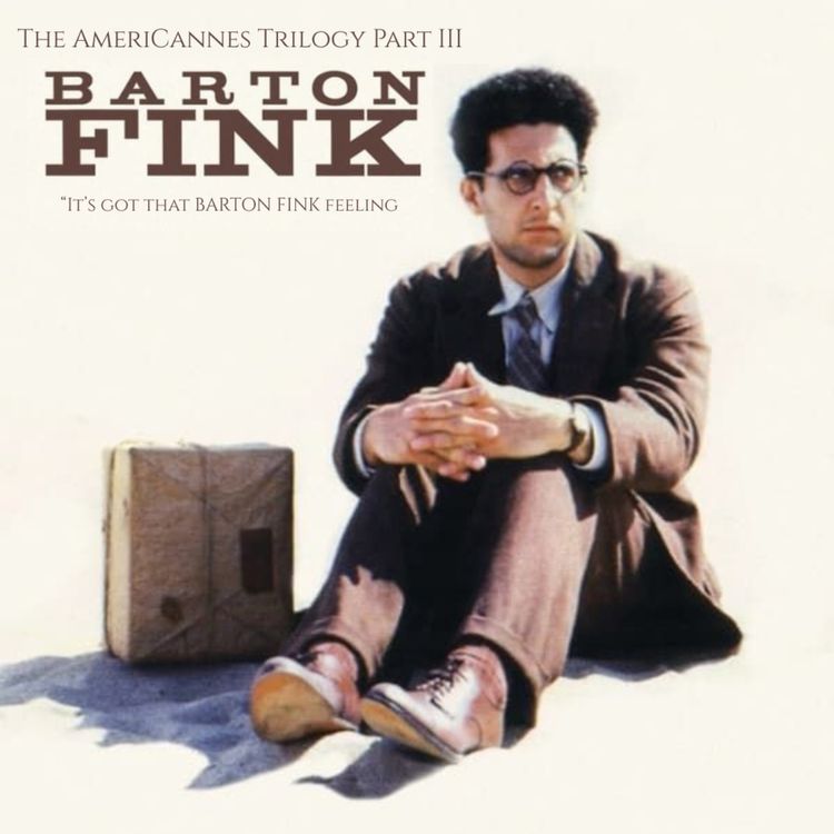 cover art for 37.3 Barton Fink | The AmeriCANNES Trilogy