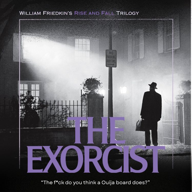 cover art for 38.2 The Exorcist | William Friedkin's Rise and Fall Trilogy