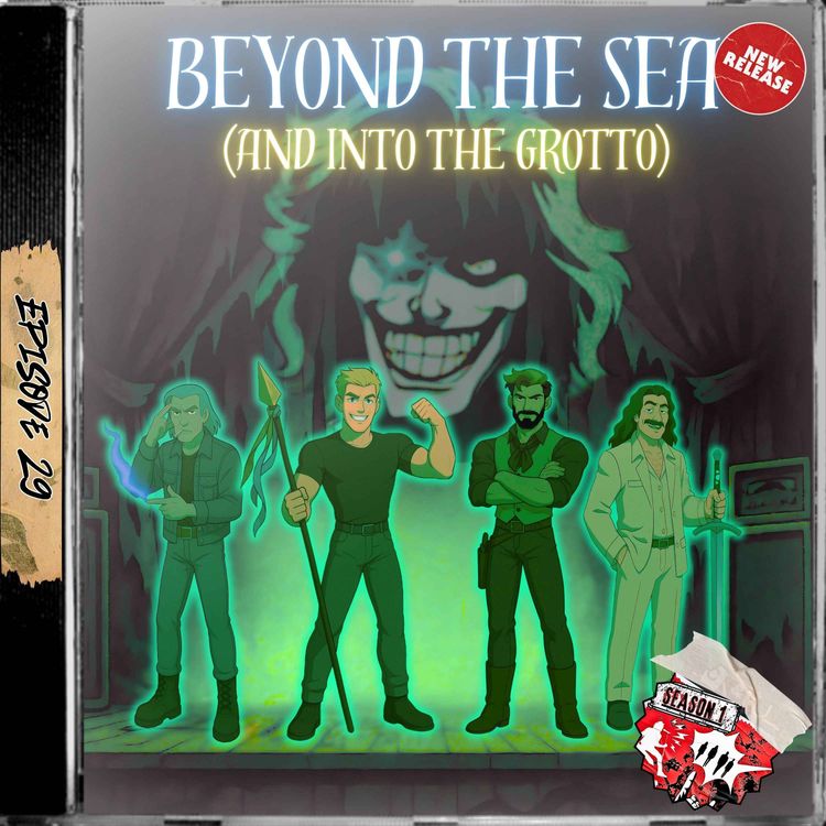 cover art for Ep. 29 - Beyond The Sea (And Into The Grotto)