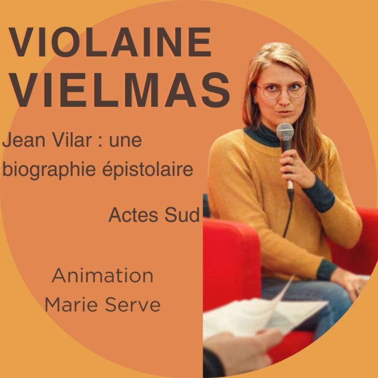 cover art for Violaine Vielmas - Jean Vilar : une biographie épistolaire