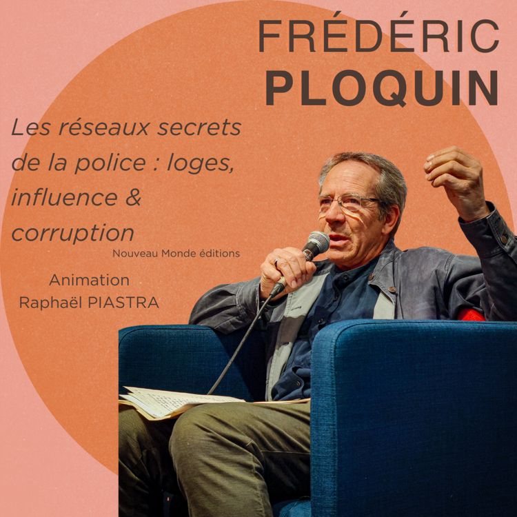 cover art for Frédéric Ploquin - Les réseaux secrets de la police : loges, influence & corruption