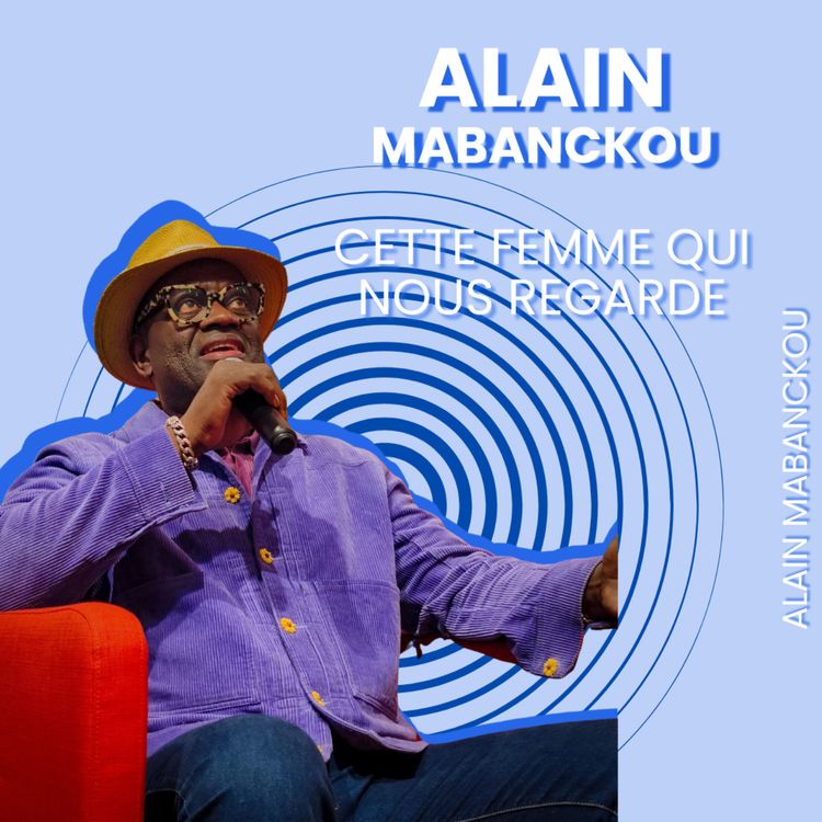 cover art for Alain Mabanckou - Cette femme qui nous regarde