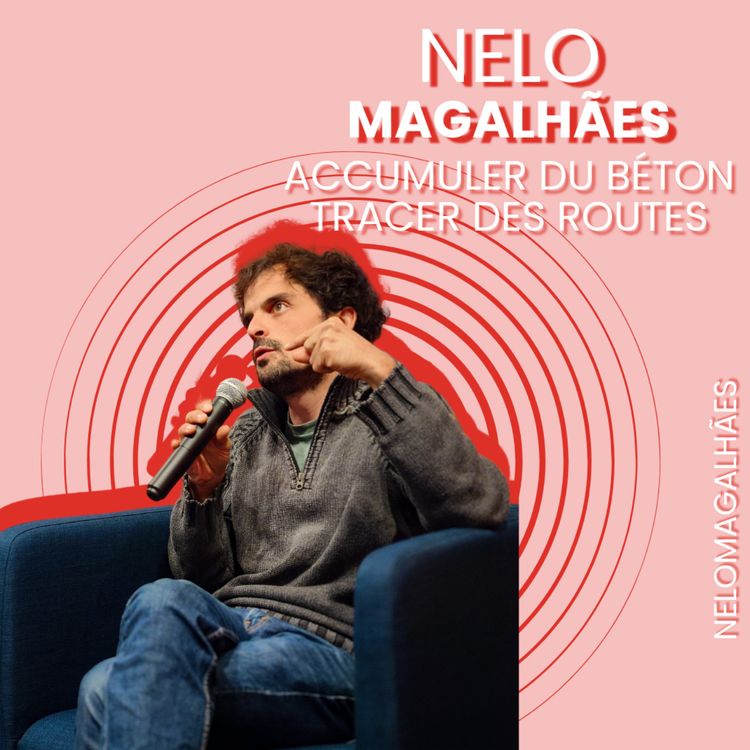 cover art for Nelo Magalhães - Accumuler du béton, tracer des routes