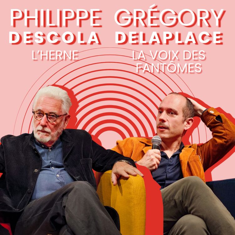 cover art for Philippe Descola & Grégory Delaplace : L'herne / La voix des fantômes