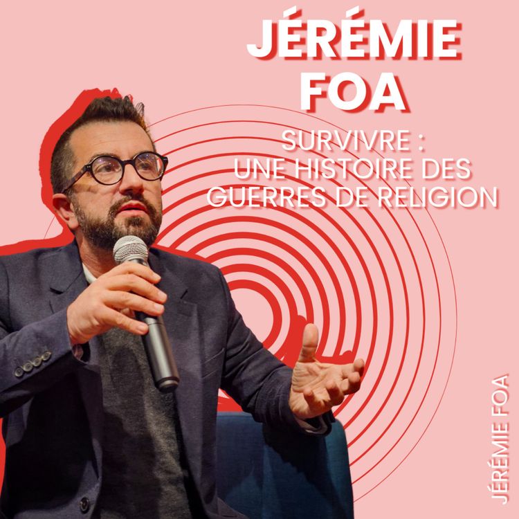 cover art for Jérémie Foa - Survivre : une histoire des guerres de religion