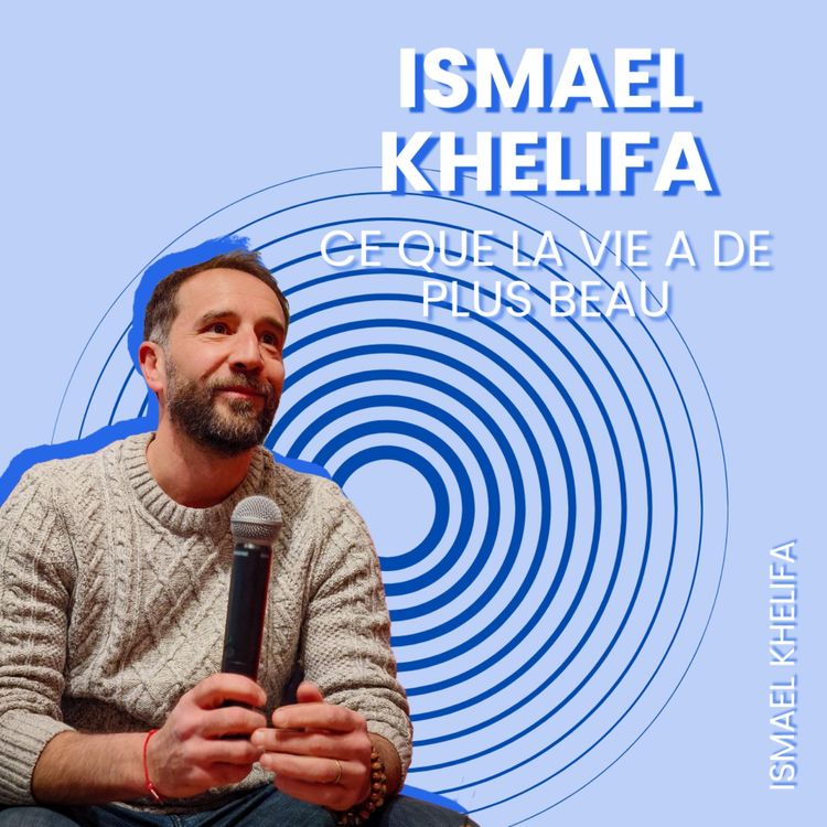 cover art for Ismaël Khélifa - Ce que la vie a de plus beau