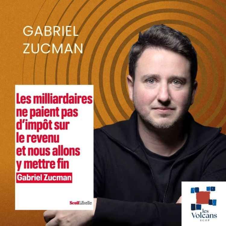 cover art for Gabriel Zucman - Les milliardaires ne paient pas d'impôt sur le revenu et nous allons y mettre fin