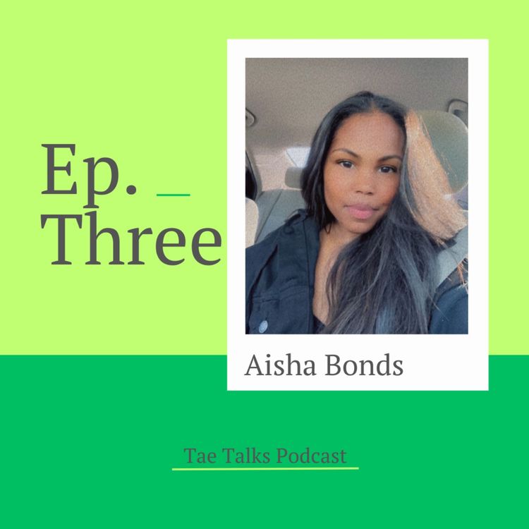 cover art for Ep. 3 - Aisha Bonds