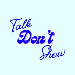 cover art for Talk Don't Show