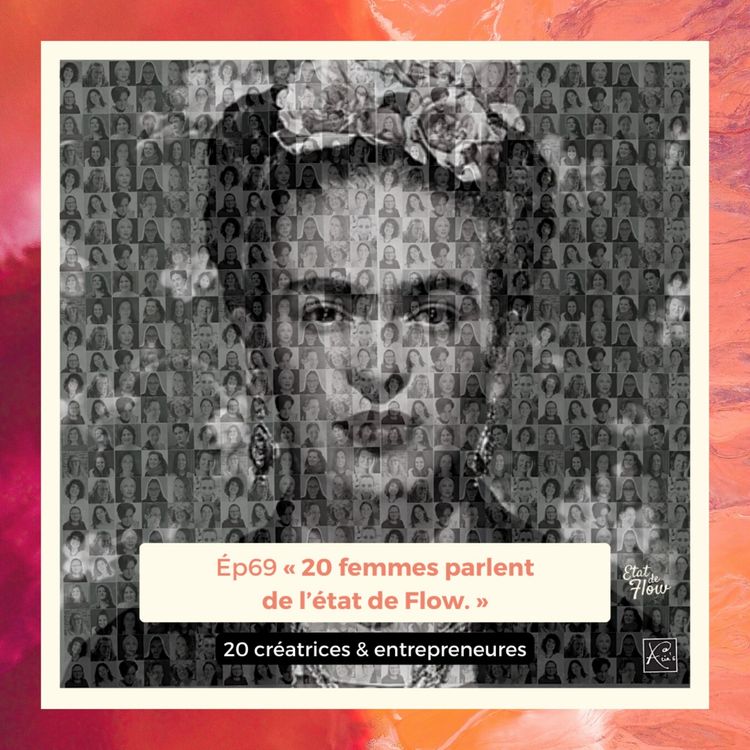 cover art for #69 - 20 créatrices et entrepreneures parlent de l'état de Flow