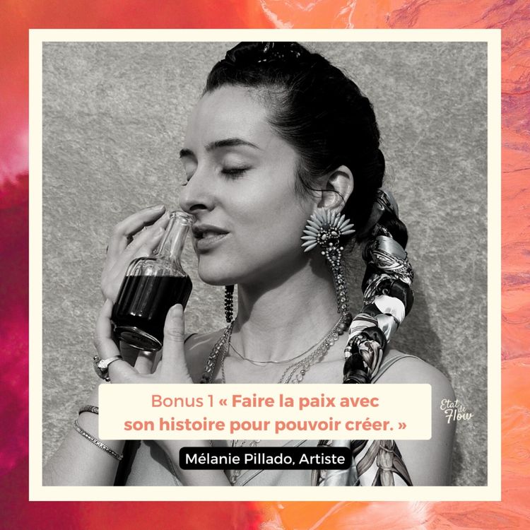 cover art for Bonus #1 - Mélanie Pillado - Faire la paix avec son histoire pour pouvoir créer
