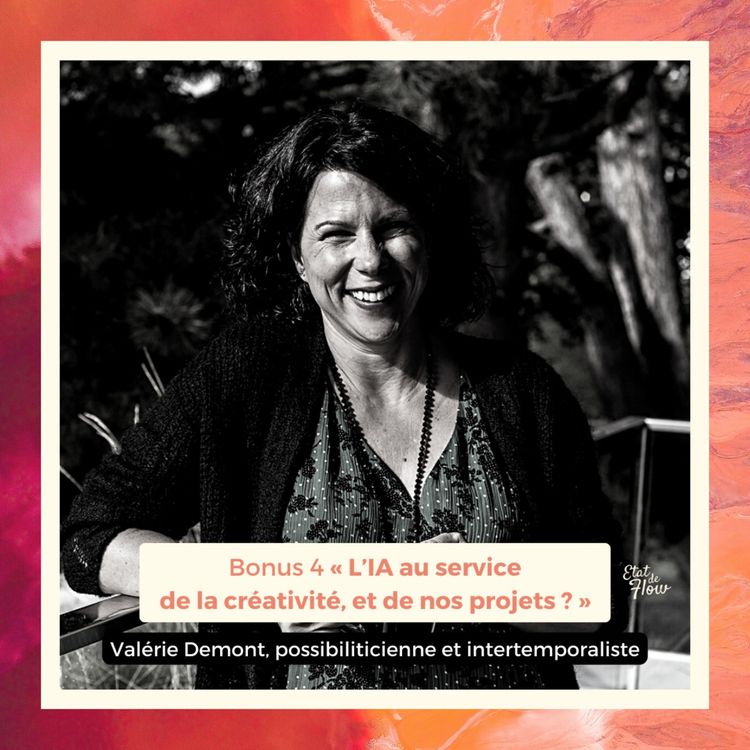 cover art for Bonus #4 - Valérie Demont - L’IA au service de la créativité, et de nos projets ?