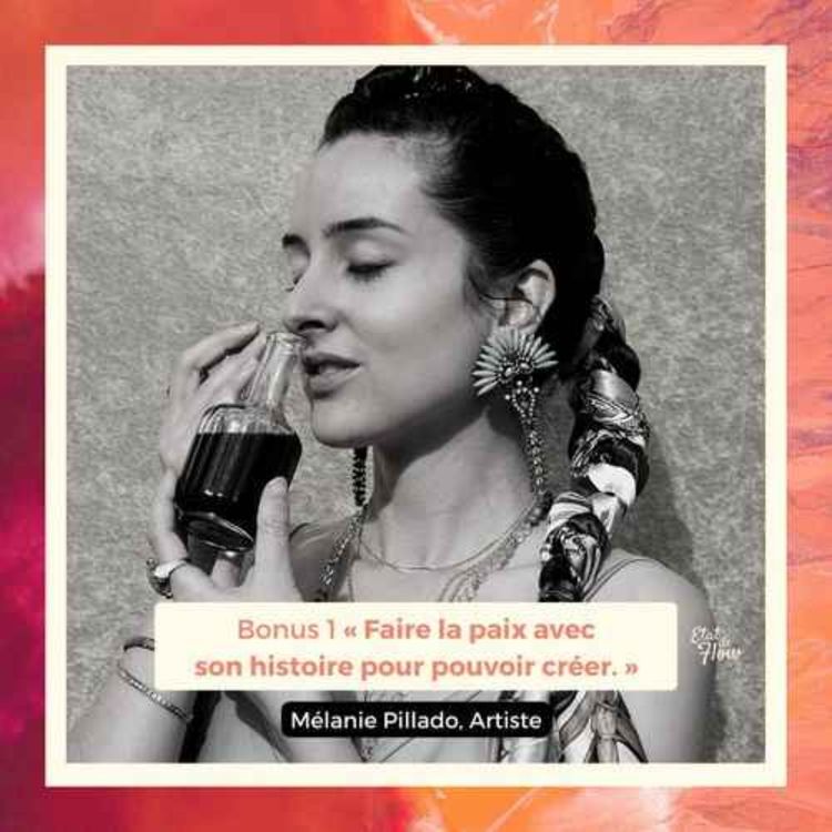 cover art for Bonus #1 (Épisode entier) - Mélanie Pillado - Faire la paix avec son histoire pour pouvoir créer