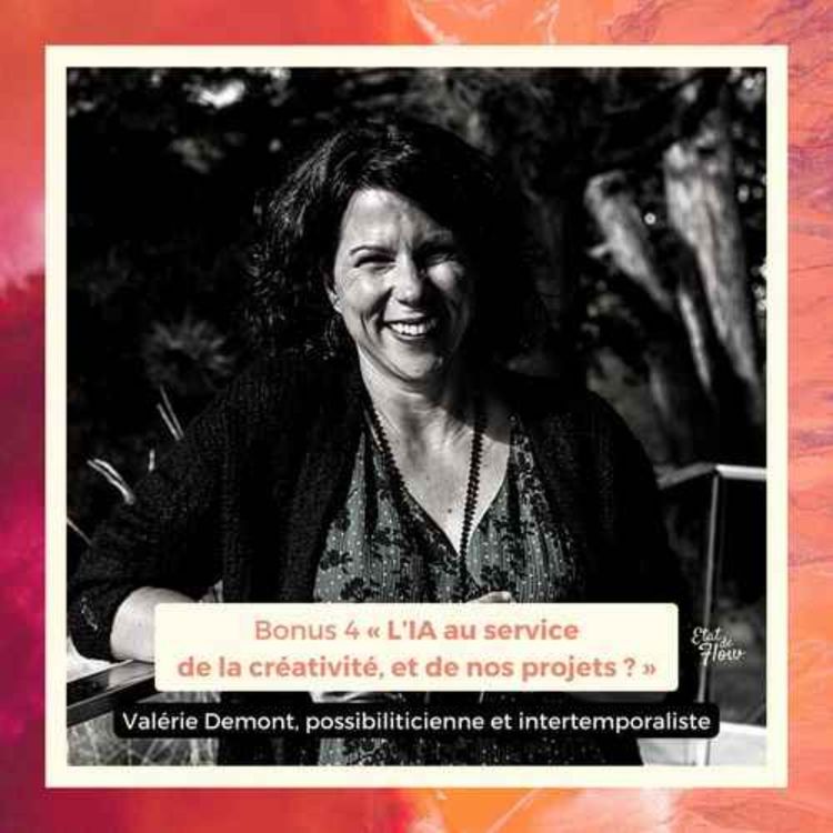 cover art for Bonus #4 (Épisode entier) - Valérie Demont - L’IA au service de la créativité, et de nos projets ?