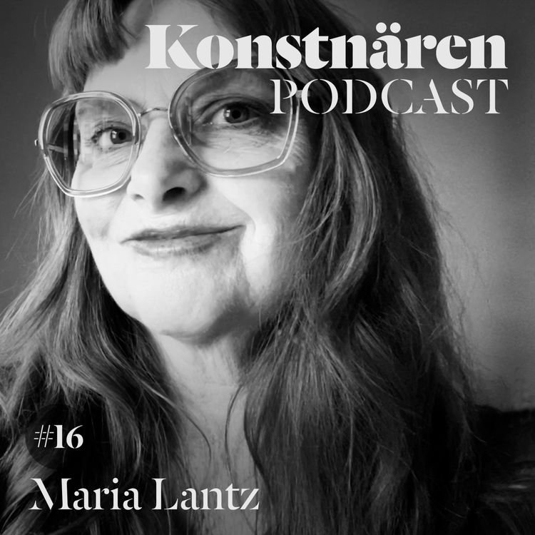cover art for Maria Lantz om ledarskap, konstnärskap och institutionell rättvisa