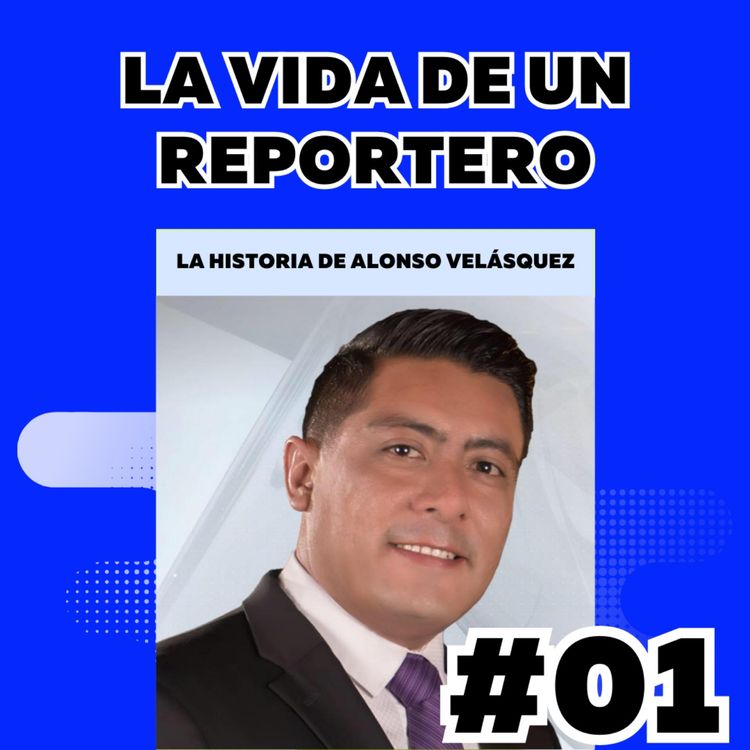 cover art for LA VIDA DE UN REPORTERO (con Alonso Velásquez)