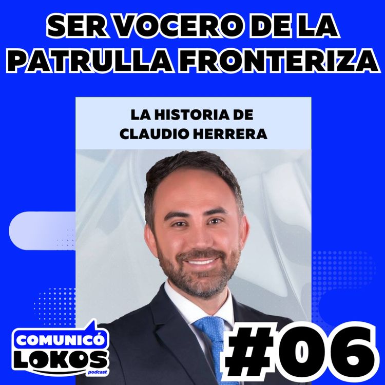 cover art for SER VOCERO DE LA PATRULLA FRONTERIZA (con Claudio Herrera)