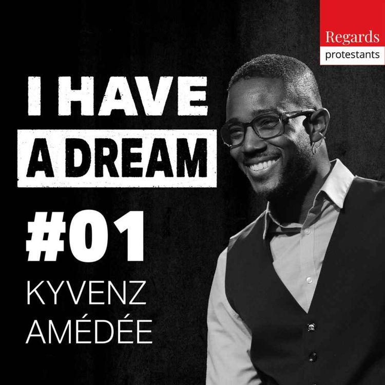 cover art for I Have a Dream : Face à l'injustice, l'Eglise doit s'engager - avec Kyvenz Amédée - Ep.1