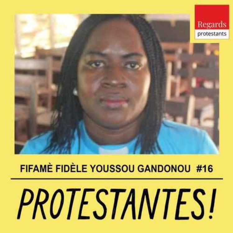 cover art for Protestantes ! : Féminisme et christianisme, à partir du contexte africain - avec FIFAMÈ FIDÈLE YOUSSOU GANDONOU - #16