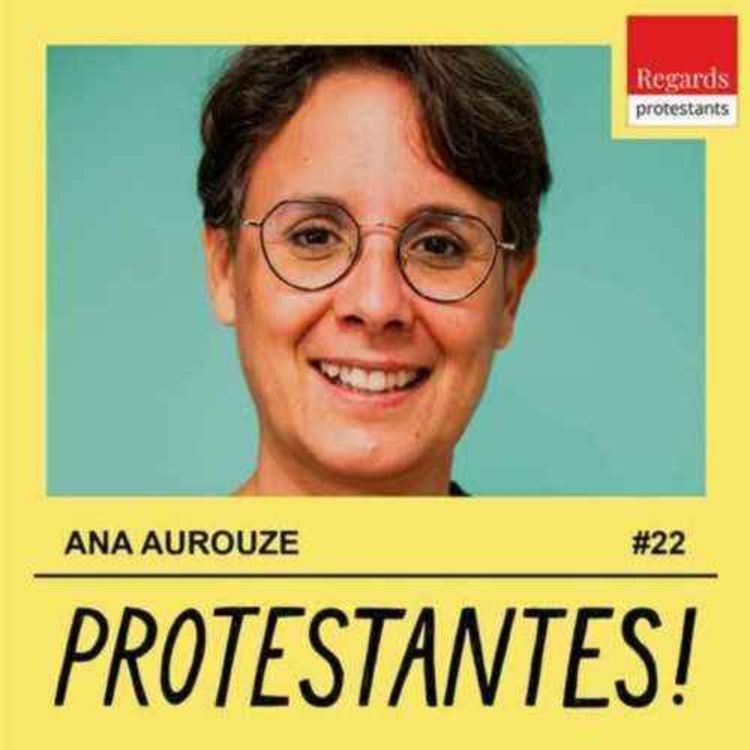 cover art for Protestantes ! -  Transmettre la Bible sans l'imposer - avec ANA AUROUZE (bibliste) [pluralisme, théologie, Dieu]