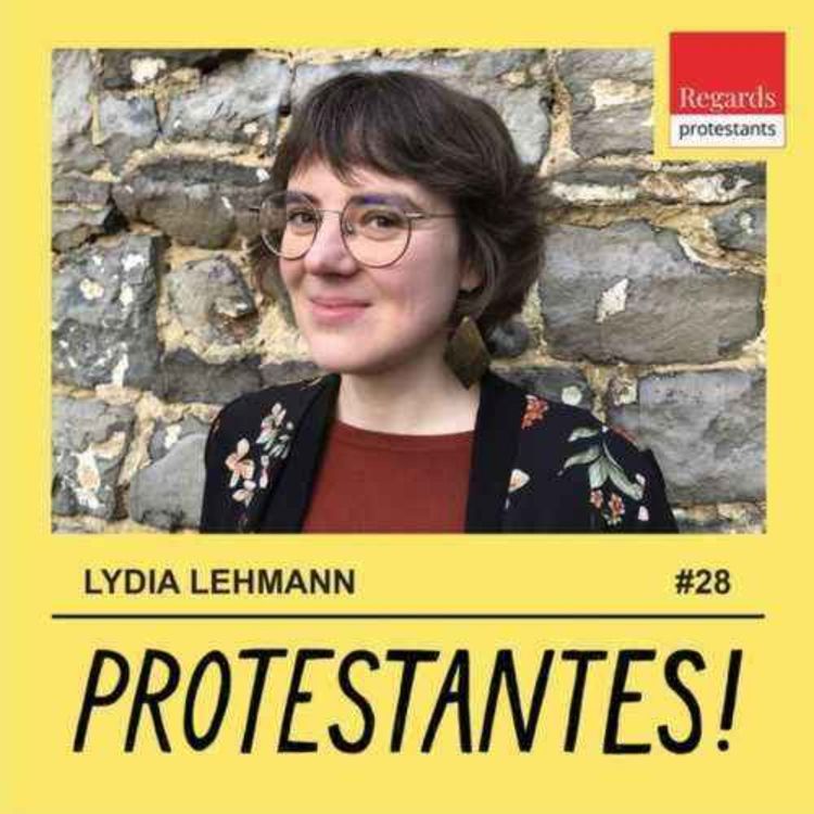 cover art for Protestantes ! : Du fondamentalisme au pastorat féminin - avec LYDIA LEHMANN [pasteure, ministère, Dieu, poésie]