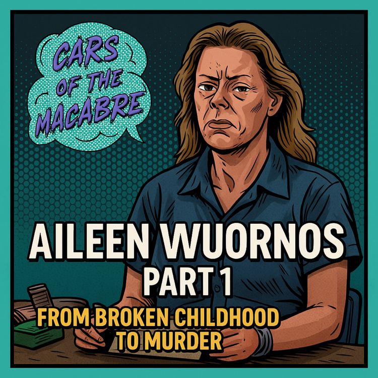 cover art for 173 - Aileen Wuornos – Part 1: From Broken Childhood to Murder