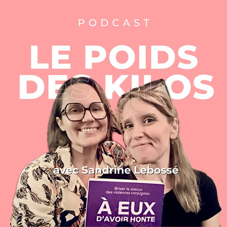 cover art for Ep 15. Le poids des violences avec Sandrine Lebossé