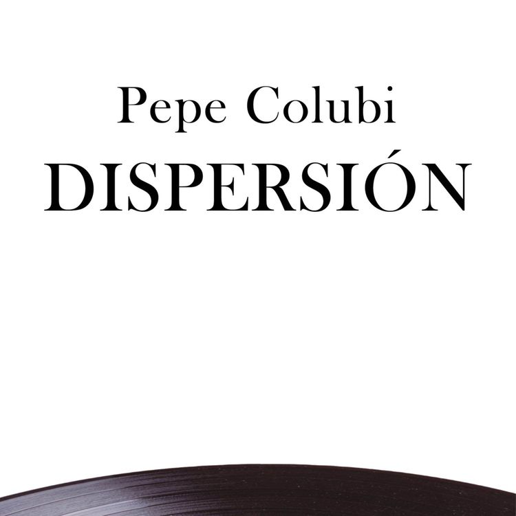 cover art for Dispersión - Pepe Colubi