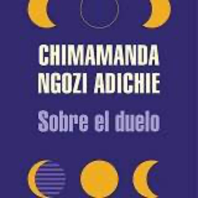 cover art for Adichie Chimamanda Ngozi - Sobre el duelo
