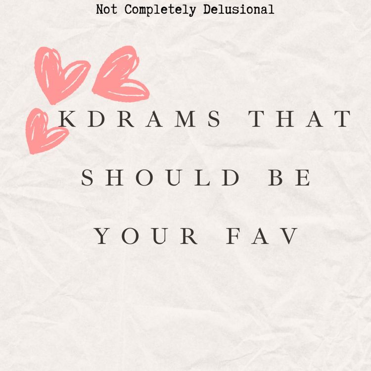 cover art for K-Dramas that should be your fav