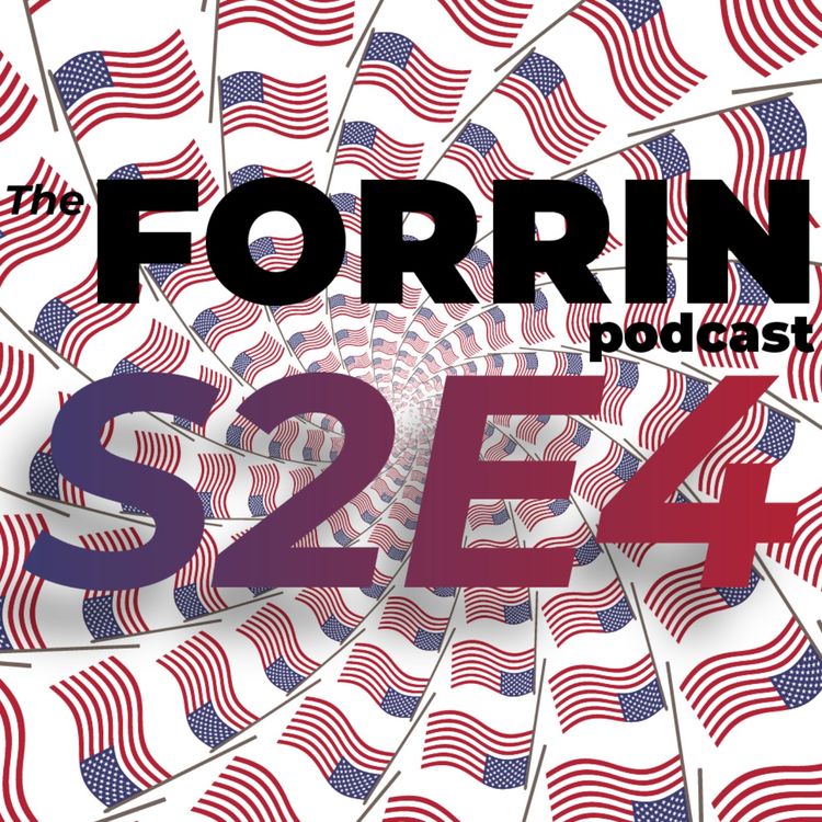 cover art for The Land of the Free: The Forrin Podcast S2 E4