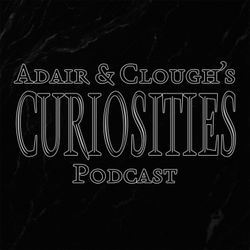 cover art for Adair & Clough's Curiosities Podcast